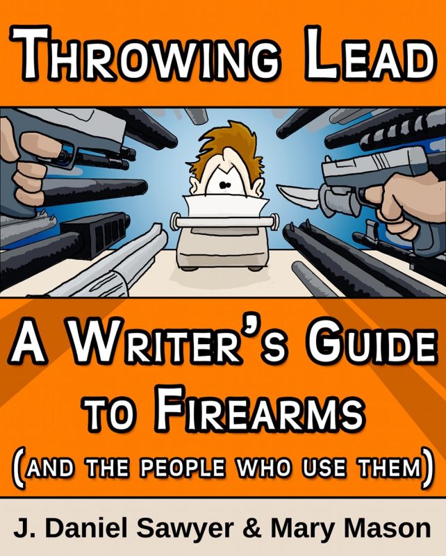 Throwing Lead: A Writer’s Guide to Firearms (And The People Who Use Them)