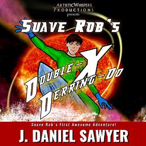 Suave Rob’s Double-X Derring-Do (audio)
